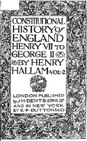 [Gutenberg 42179] • Constitutional History of England, Henry VII to George II. Volume 2 of 3